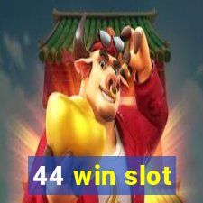 44 win slot